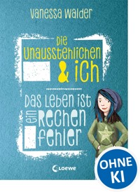 Die Unausstehlichen & ich (Band 1) - Das Leben ist ein Rechenfehler - Vanessa Walder - E-Book