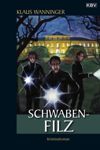 Schwaben-Filz - Klaus Wanninger - E-Book