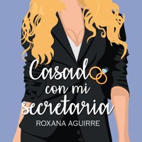 Casado con mi secretaria - Roxana Aguirre - Hörbuch
