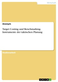 Target Costing und Benchmarking. Instrumente der taktischen Planung - - E-Book