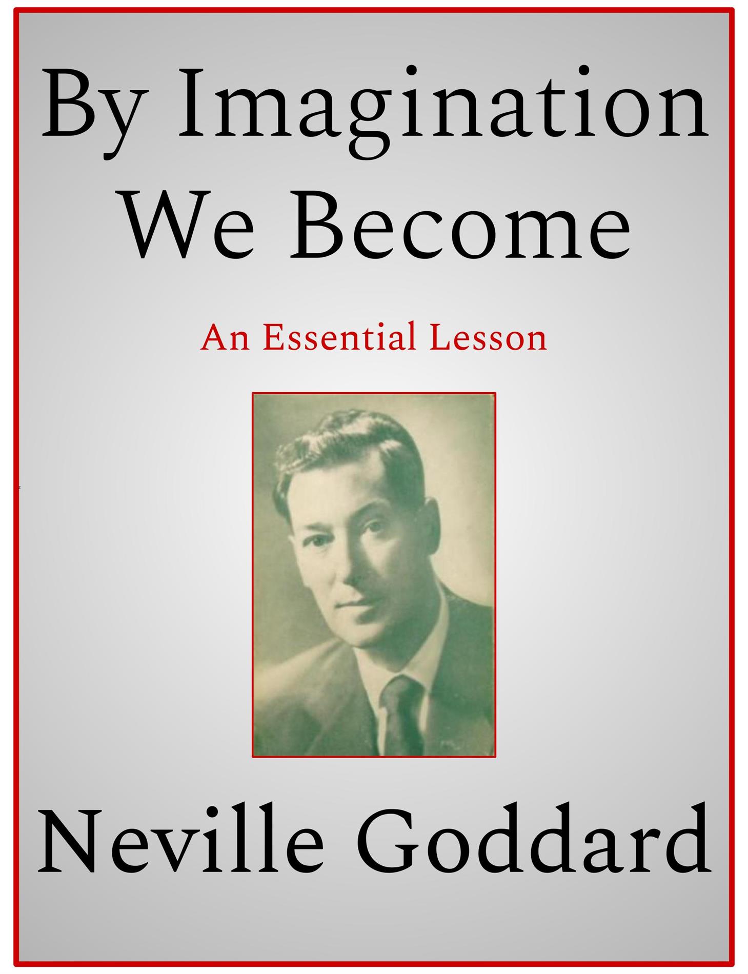 By Imagination We Become - Neville Goddard - E-Book