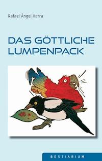 Das göttliche Lumpenpack - Rafael Ángel Herra - E-Book