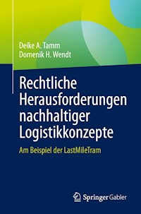 Rechtliche Herausforderungen nachhaltiger Logistikkonzepte - Deike A. Tamm - E-Book