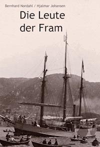 Die Leute der Fram - Bernhard Nordahl - E-Book
