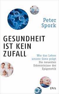 Gesundheit ist kein Zufall - Peter Spork - E-Book