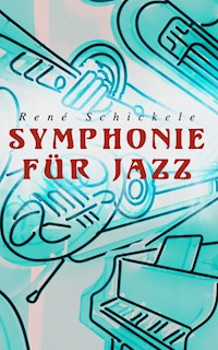 Symphonie für Jazz - René Schickele - E-Book