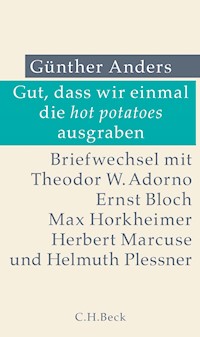 Gut, dass wir einmal die hot potatoes ausgraben - Günther Anders - E-Book