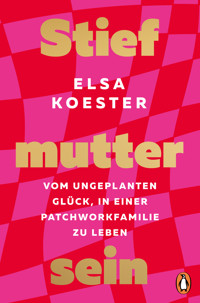 Stiefmutter sein - Elsa Koester - E-Book