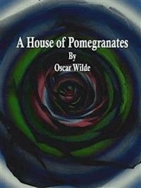 A House of Pomegranates - Oscar Wilde - E-Book