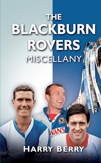 The Blackburn Rovers Miscellany - Harry Berry - E-Book