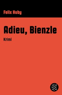 Adieu, Bienzle - Felix Huby - E-Book