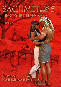 Sachmet Der Zorn des Seth - Katharina Remy - E-Book