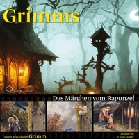 Das Märchen vom Rapunzel - Grimm Jacob - Hörbuch