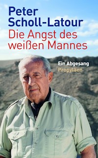Die Angst des weißen Mannes - Peter Scholl-Latour - E-Book