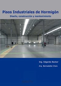 PISOS INDUSTRIALES DE HORMIGÓN - Edgardo Becker - E-Book