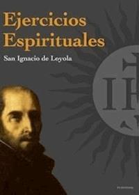 Ejercicios espirituales - San Ignacio de Loyola - E-Book