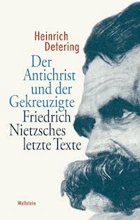 Der Antichrist und der Gekreuzigte - Heinrich Detering - E-Book