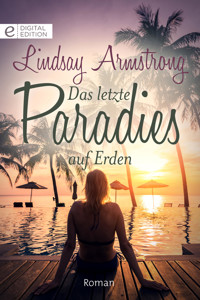 Das letzte Paradies auf Erden - Lindsay Armstrong - E-Book
