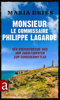 Monsieur le Commissaire Philippe Lagarde - Maria Dries - kostenlos E-Book