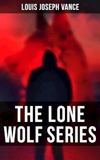 The Lone Wolf Series - Louis Joseph Vance - E-Book