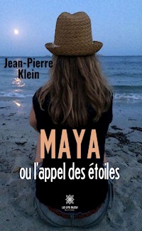 Maya ou l’appel des étoiles - Jean-Pierre Klein - E-Book