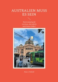 Australien muss es sein - Hans J. Rokohl - E-Book