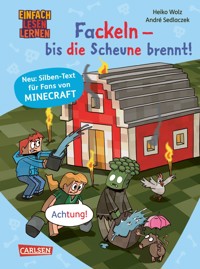 Minecraft Silben-Geschichten: Fackeln – bis die Scheune brennt! - Heiko Wolz - E-Book