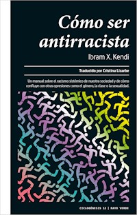 Cómo ser antirracista - Ibram X. Kendi - E-Book