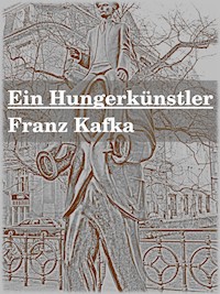Ein Hungerkünstler - Franz  kafka - E-Book