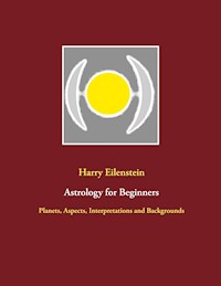 Astrology for Beginners - Harry Eilenstein - E-Book