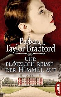 Und plötzlich reißt der Himmel auf - Barbara Taylor Bradford - E-Book