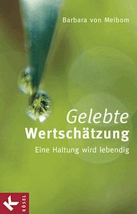 Gelebte Wertschätzung - Barbara von Meibom - E-Book