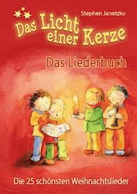 Das Licht einer Kerze - Die 25 schönsten Weihnachtslieder - Stephen Janetzko - E-Book