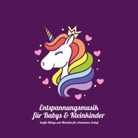 Traumhaft schöne Entspannungsmusik für Babys & Kleinkinder - Moderne Einschlaflieder für Dein Baby oder Kleinkind - Hörbuch