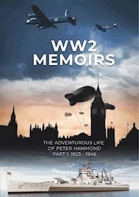 WW2 Memoirs - Peter Hammond - E-Book