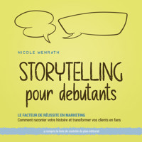 Storytelling pour débutants: Le facteur de réussite en marketing Comment raconter votre histoire et transformer vos clients en fans - y compris la liste de contrôle du plan éditorial - Nicole Menrath - Hörbuch