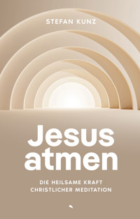 Jesus atmen - Stefan Kunz - E-Book