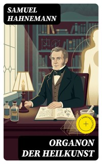 Organon der Heilkunst - Samuel Hahnemann - E-Book