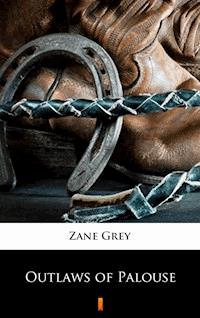 Outlaws of Palouse - Zane Grey - E-Book