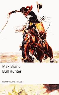 Bull Hunter - Max Brand - E-Book