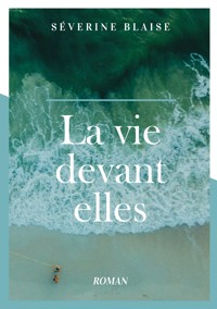 La vie devant elles - Séverine Blaise - E-Book