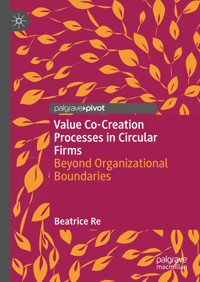 Value Co-Creation Processes in Circular Firms - Beatrice Re - E-Book