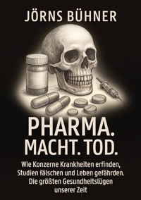 Pharma. Macht. Tod. - Jörns Bühner - E-Book