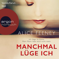 Manchmal lüge ich (Ungekürzte Lesung) - Alice Feeney - Hörbuch