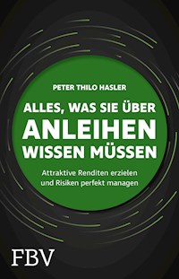 Alles, was Sie über Anleihen wissen müssen - Peter Thilo Hasler - E-Book