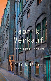 Fabrik Verkauf - Ralf Weißkamp - E-Book