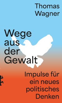 Wege aus der Gewalt - Thomas Wagner - E-Book