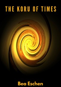 The Koru of Times - Bea Eschen - E-Book