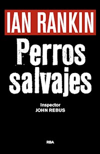 Perros salvajes - Ian Rankin - E-Book