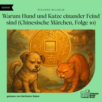 Warum Hund und Katze einander Feind sind (Chinesische Märchen, Folge 10) - Richard Wilhelm - Hörbuch